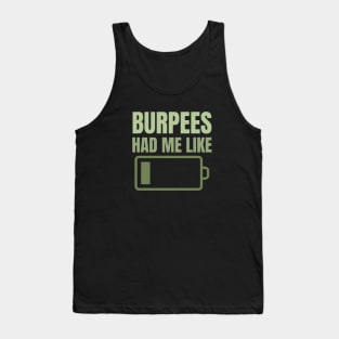Burpees Had Me Like Low battery Extremely Exhausted Tank Top